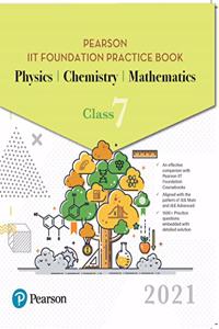 PEARSON IIT FOUNDATION PRACTICE BOOK PHYSICS, CHEMISTRY & MATHEMATICS |Class 7 | 2021 Edition| By Pearson