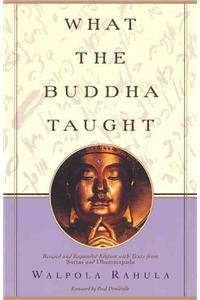 What the Buddha Taught: Revised and Expanded Edition with Texts from Suttas and Dhammapada