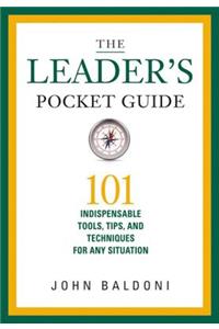 Leader's Pocket Guide: 101 Indispensable Tools, Tips, and Techniques for Any Situation