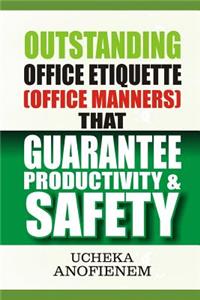 Outstanding Office Etiquette that Guarantee Productivity and Safety