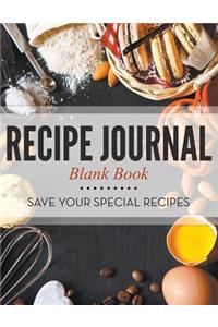 Recipe Journal Blank Book: Save Your Special Recipes