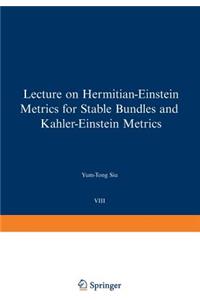 Lectures on Hermitian-Einstein Metrics for Stable Bundles and Kähler-Einstein Metrics