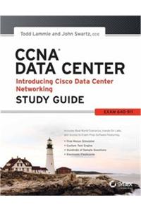 Ccna Data Center: Introducing Cisco Data Center Networking Study Guide, Exam 640-911