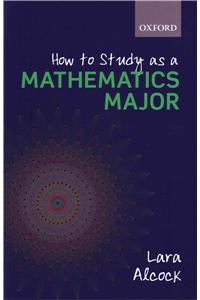 How to Study as a Mathematics Major