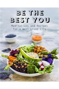 Be the Best You: Meditations and Recipes for a Well-Lived Life