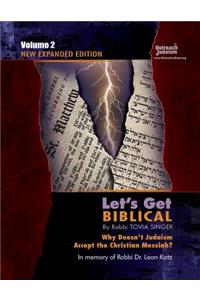 Let's Get Biblical!: Why doesn't Judaism Accept the Christian Messiah? Volume 2