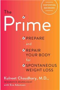 The Prime: Prepare and Repair Your Body for Spontaneous Weight Loss