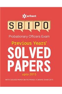 SBI PO Previous Years'' Solved Papers upto 2015