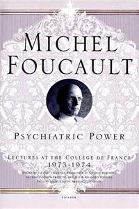 Psychiatric Power: Lectures at the Collège de France, 1973--1974