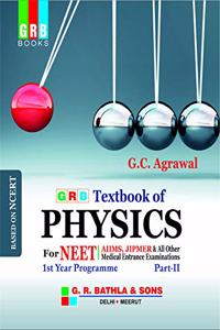 GRB A TEXTBOOK OF PHYSICS FOR NEET 1st YEAR PROGRAMME PART 2 - EXAMINATION 2020-21