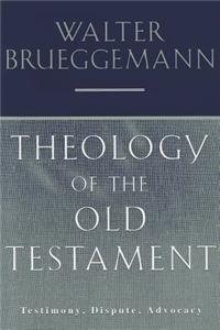 Theology of the Old Testament: Testimony, Dispute, Advocacy