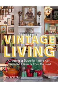 Vintage Living: Creating a Beautiful Home with Treasured Objects from the Past