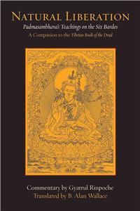 Natural Liberation: Padmasambhava's Teachings on the Six Bardos