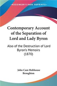 Contemporary Account of the Separation of Lord and Lady Byron: Also of the Destruction of Lord Byron's Memoirs (1870)