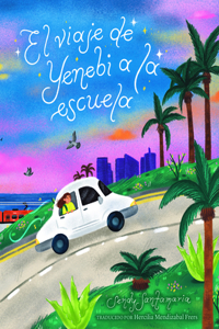 El Viaje de Yenebi a la Escuela (Yenebi's Drive to School Spanish Edition)