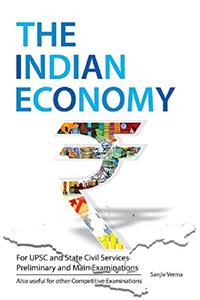 The Indian Economy: For UPSC and State Civil Services Preliminary and Main Examinations