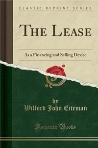 The Lease: As a Financing and Selling Device (Classic Reprint)