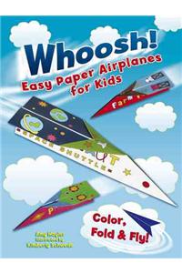 Whoosh! Easy Paper Airplanes for Kids: Color, Fold and Fly!