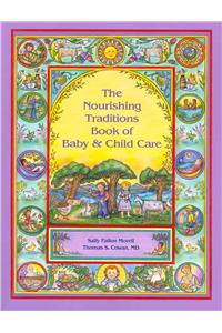 The Nourishing Traditions Book of Baby & Child Care