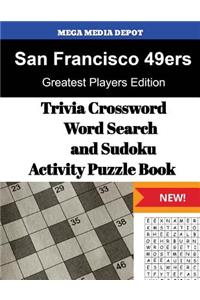 San Francisco 49ers Trivia Crossword, WordSearch and Sudoku Activity Puzzle Book: Greatest Players Edition