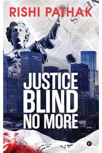 Justice Blind No More