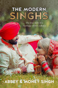 Modern Singhs: The True Story of a Marriage of Two Cultures