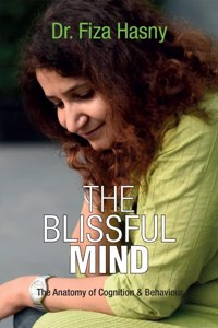 The Blissful Mind -The Anatomy of Cognition and Behaviour