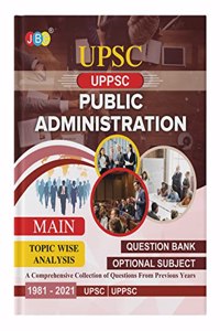 2022 UPSC | IAS | - MAIN â€˜PUBLIC ADMINISTRATIONâ€™ (OPTIONAL SUBJECT) TOPIC WISE QUESTIONS BANK FOR CIVIL SERVICES EXAMINATION:â€“Previous Yearsâ€™ Papers [1987-2021]