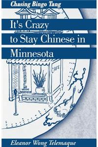 It's Crazy to Stay Chinese in Minnesota