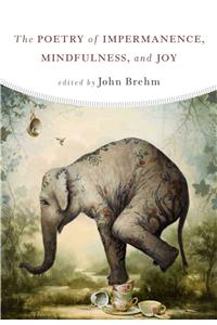 Poetry of Impermanence, Mindfulness, and Joy