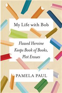 My Life with Bob: Flawed Heroine Keeps Book of Books, Plot Ensues