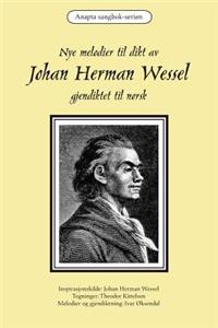 Nye Melodier Til Dikt AV Johan Herman Wessel Gjendiktet Til Norsk: - AV Ivar Ã?ksendal - Anapta Sangbok-Serien