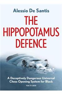 The Hippopotamus Defence: A Deceptively Dangerous Universal Chess Opening System for Black