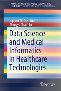 Data Science and Medical Informatics in Healthcare Technologies