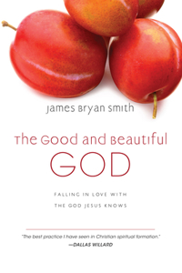 Good and Beautiful God: Falling in Love with the God Jesus Knows