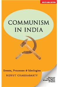 Communism in India: Events, Processes and Ideologies