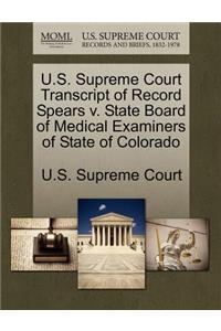 U.S. Supreme Court Transcript of Record Spears V. State Board of Medical Examiners of State of Colorado