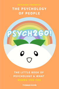 Psych2Go Presents the Psychology of People: The Little Book of Psychology & What Makes You You (Human Psychology Books to Read, Neuropsychology, Therapist on the Go)