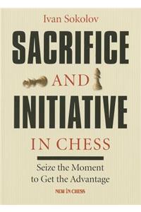 Sacrifice and Initiative in Chess: Seize the Moment to Get the Advantage