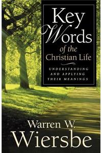 Key Words of the Christian Life – Understanding and Applying Their Meanings