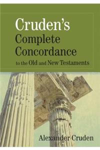 Cruden's Complete Concordance to the Old and New Testaments