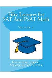 Fifty Lectures for SAT And PSAT Math Volume 1