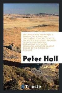 Church and the World. a Sermon, with a Preface Containing Some Account of the Author's Dismissal from His Curacy; And Copious Testimonials, from the Reformers and Other Eminent Divines of the Church of England