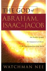 God of Abraham, Issac and Jocob: The Promise of God, the Enjoyment of Christ, & the Transformation of the Spirit