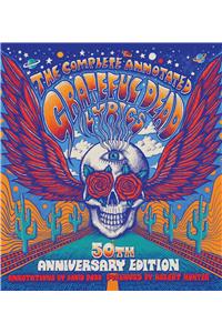 Complete Annotated Grateful Dead Lyrics: The Collected Lyrics of Robert Hunter and John Barlow, Lyrics to All Original Songs, With Selected Traditional and Cover Songs