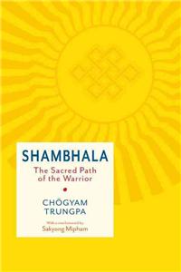 Shambhala: The Sacred Path of the Warrior