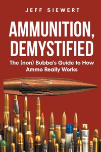 Ammunition, Demystified