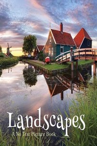 Landscapes, A No Text Picture Book: A Calming Gift for Alzheimer Patients and Senior Citizens Living With Dementia