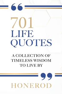 701 Life Quotes: A Collection of Timeless Wisdom to Live By