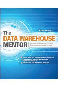 Data Warehouse Mentor: Practical Data Warehouse and Business Intelligence Insights